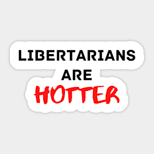 Libertarians are Hotter Sticker